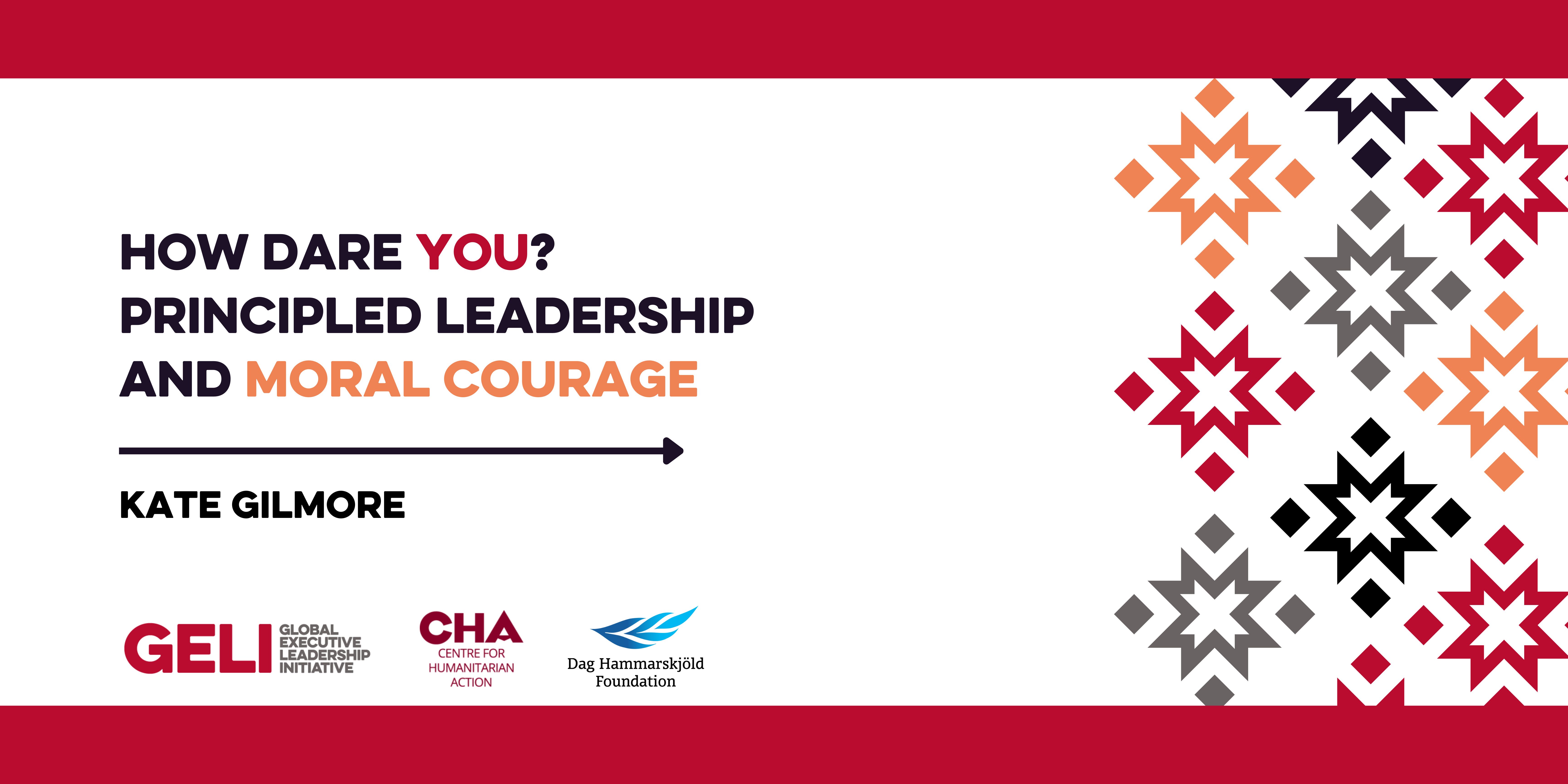 How dare you? Principled leadership and moral courage